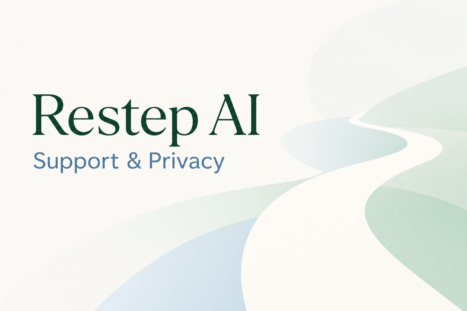 Restep AI Support and Privacy artwork with a calm abstract path